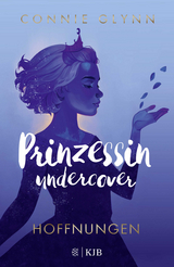 Prinzessin undercover &ndash; Hoffnungen - Connie Glynn