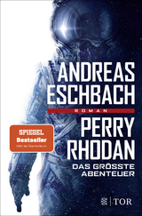 Perry Rhodan - Das gr&ouml;&szlig;te Abenteuer - Andreas Eschbach