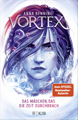 Vortex &ndash; Das M&auml;dchen, das die Zeit durchbrach - Anna Benning