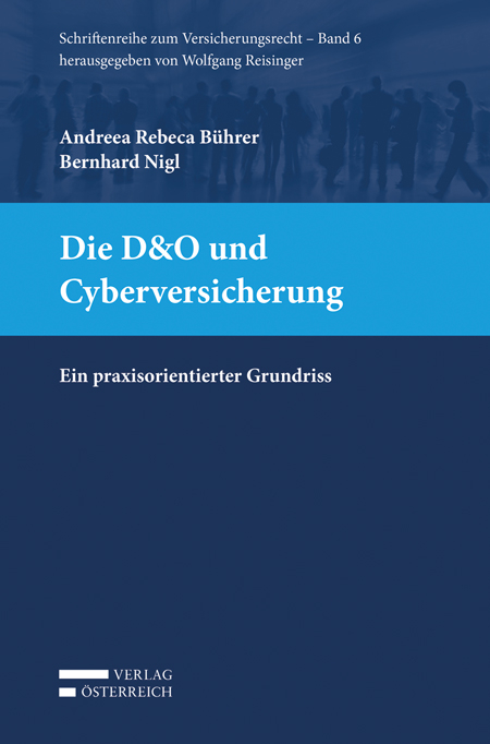 Die D&O und Cyberversicherung - Rebeca B&uuml;hrer, Bernhard Nigl