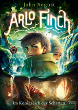 Arlo Finch (3). Im K&ouml;nigreich der Schatten - John August