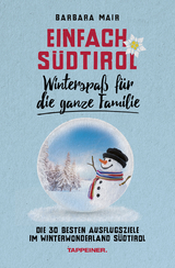 Einfach S&uuml;dtirol: Winterspa&szlig; f&uuml;r die ganze Familie - Barbara Mair