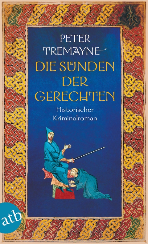 Die S&uuml;nden der Gerechten - Peter Tremayne