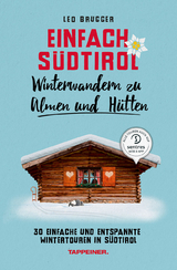 Einfach S&uuml;dtirol: Winterwandern zu Almen und H&uuml;tten - Leo Brugger