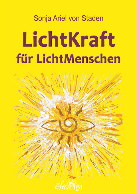 LichtKraft f&uuml;r LichtMenschen - Sonja Ariel von Staden