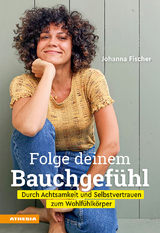 Folge deinem Bauchgef&uuml;hl - Johanna Fischer