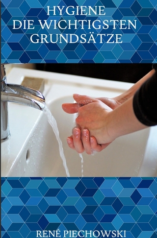 Hygiene: Die wichtigsten Grundsätze