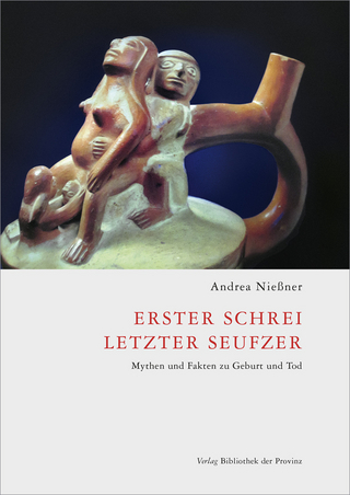 Erster Schrei, letzter Seufzer