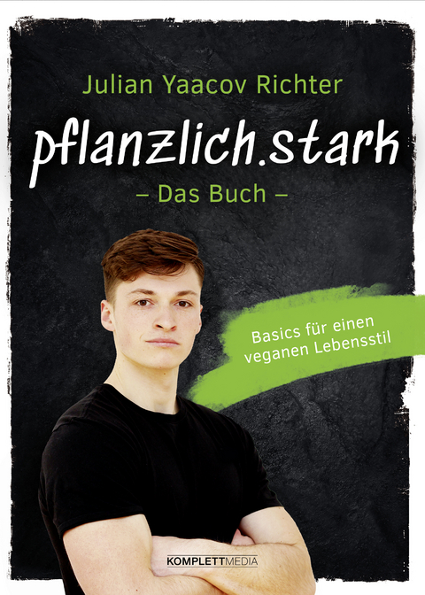 pflanzlich.stark – Das Buch -  Julian Yaacov Richter