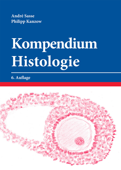 Kompendium Histologie - Andr&eacute; Sasse, Philipp Kanzow