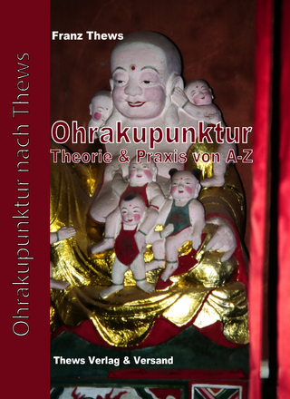Ohrakupunktur in Theorie und Praxis von A - Z