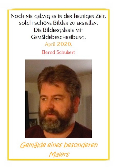Gem&auml;lde eines besonderen Malers - Bernd Schubert