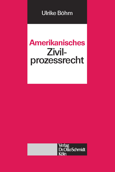 Amerikanisches Zivilprozessrecht -  Ulrike Böhm