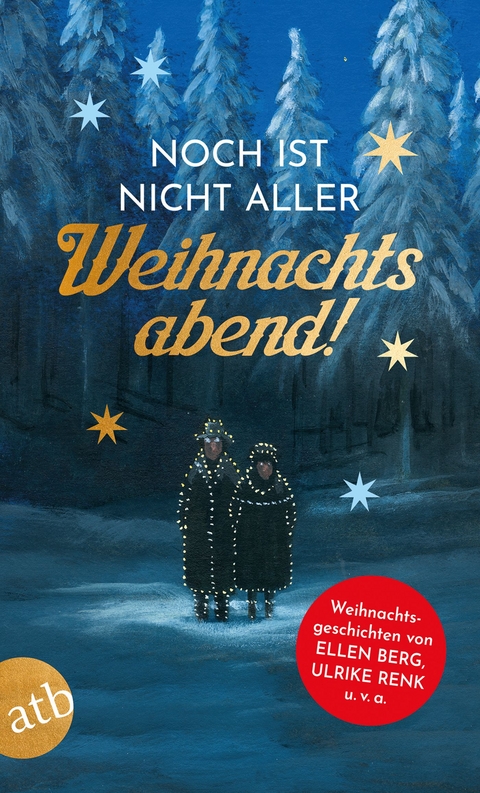 Noch ist nicht aller Weihnachtsabend - Ellen Berg, Lena Johannson, Katharina Peters, Ulrike Renk, Michaela Schwarz, Henrik Siebold, Jan Steinbach, Joan Weng
