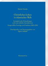 Christliches Leben in islamischer Welt - Martin Tamcke