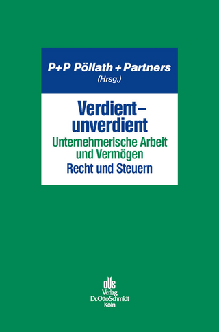 Verdient - unverdient - Unternehmerische Arbeit und Vermögen. Recht und Steuern