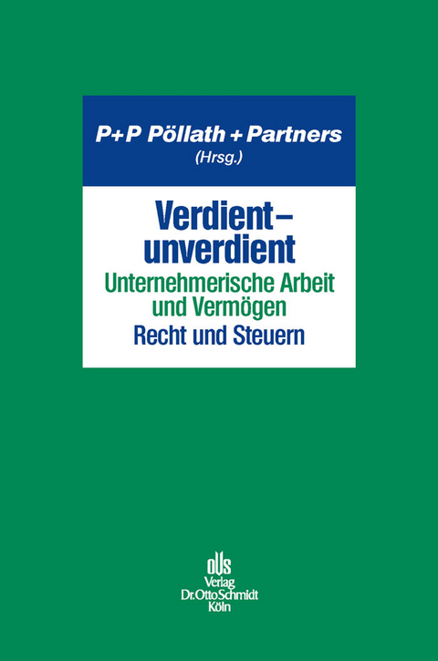 Verdient - unverdient - Unternehmerische Arbeit und Vermögen. Recht und Steuern - 