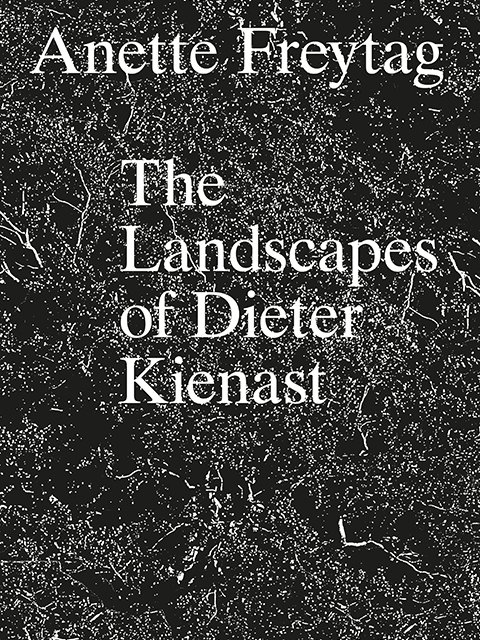 The Landscapes of Dieter Kienast - Anette Freytag