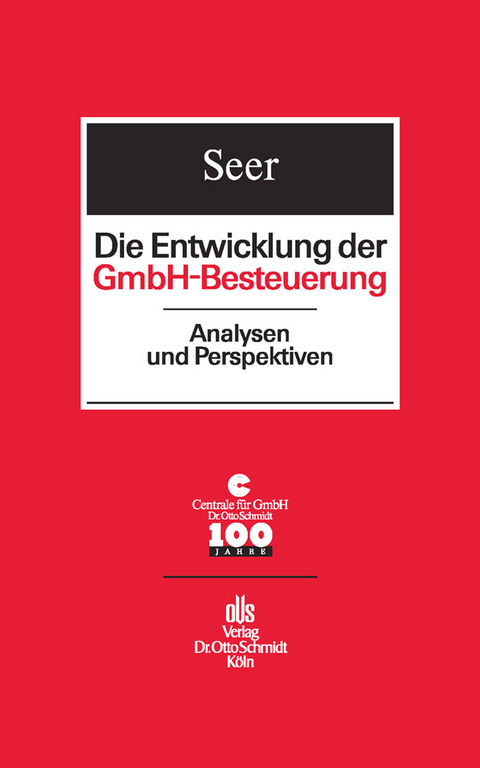 Die Entwicklung der GmbH-Besteuerung -  Centrale f&uuml;r GmbH,  Roman Seer
