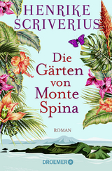 Die G&auml;rten von Monte Spina - Henrike Scriverius