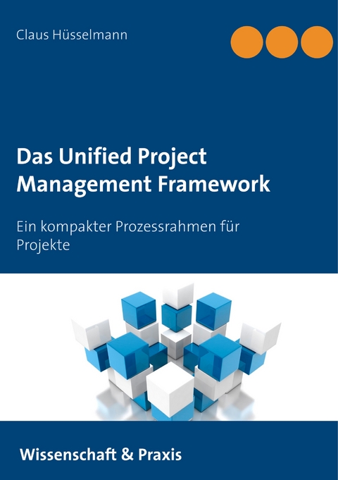 Das Unified Project Management Framework - Claus H&uuml;sselmann