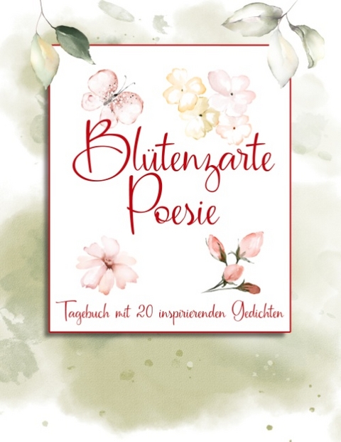 Blütenzarte Poesie - Christine Spindler, Almut Katharina Zang
