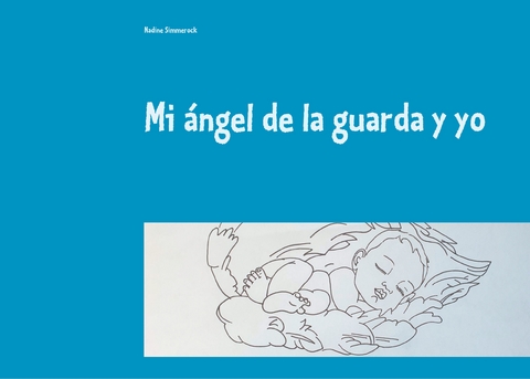 Mi &aacute;ngel de la guarda y yo - Nadine Simmerock