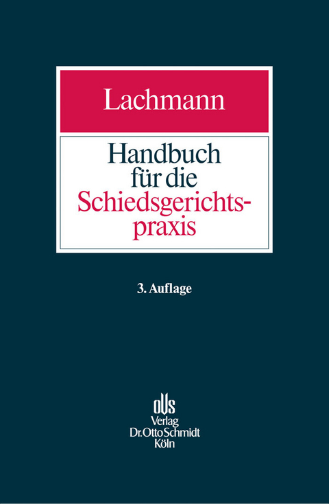 Handbuch f&uuml;r die Schiedsgerichtspraxis -  Jens-Peter Lachmann