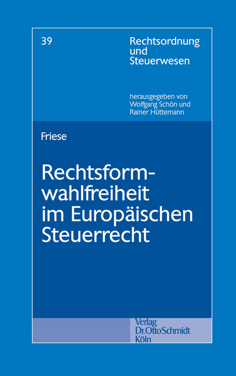 Rechtsformwahlfreiheit im Europäischen Steuerrecht -  Arne Friese