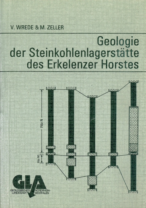 Geologie der Steinkohlenlagerst&auml;tte des Erkelenzer Horstes - Volker Wrede, Matthias Zeller