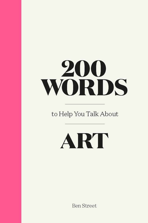 200 Words to Help You Talk About Art - Ben Street