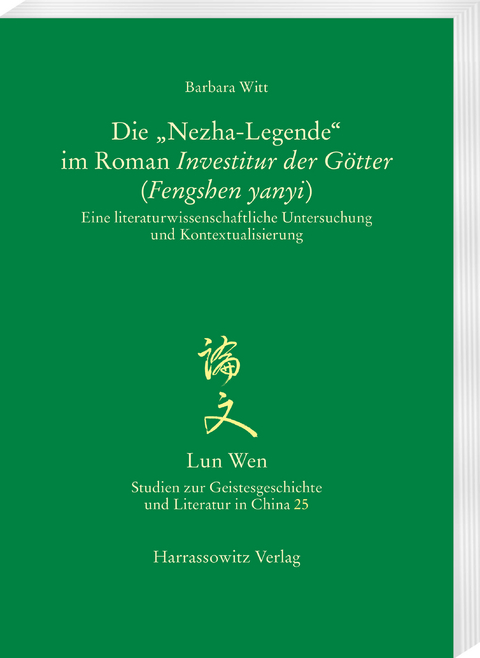 Die &bdquo;Nezha-Legende&ldquo; im Roman Investitur der G&ouml;tter (Fengshen yanyi) - Barbara Witt