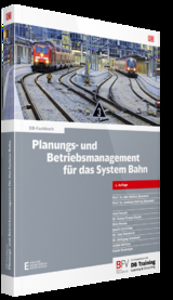 Planungs- und Betriebsmanagement f&uuml;r das System Bahn - Nils (Hrsg.) Nie&szlig;en, Andreas (Hrsg.) Oetting, Dirk Menne, Jasmin Sch&uuml;ttler, Uwe Steinborn, Wolfgang Weinhold, Achim Wolters, Frank Zwanziger, Ana Cosovic, Ruben Diemo Etzold