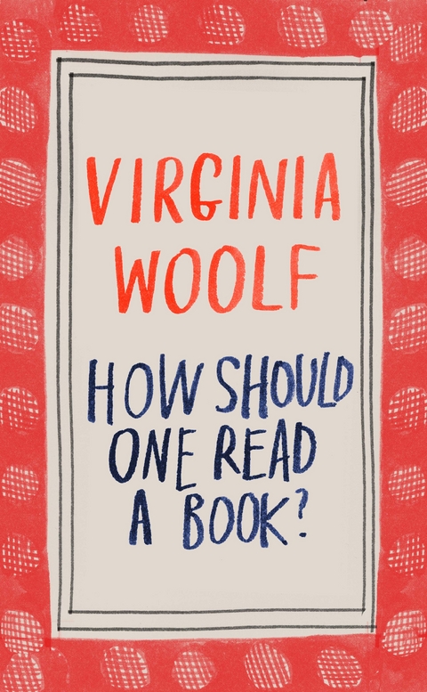 How Should One Read a Book? - Virginia Woolf