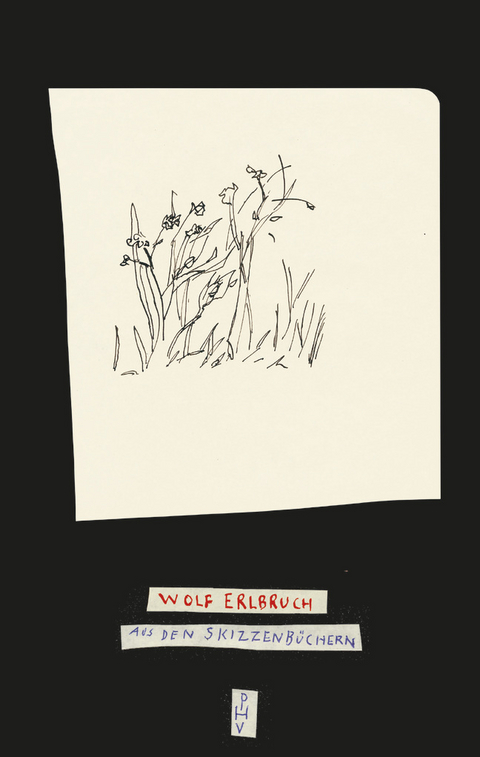 Aus den Skizzenb&uuml;chern - Wolf Erlbruch