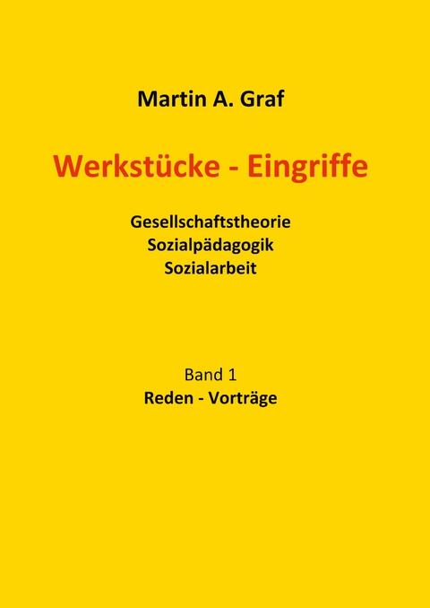 Werkst&uuml;cke - Eingriffe - Martin Albert Graf