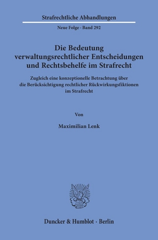 Die Bedeutung verwaltungsrechtlicher Entscheidungen und Rechtsbehelfe im Strafrecht.