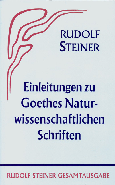 Einleitungen zu Goethes Naturwissenschaftlichen Schriften (1884-1897) - Rudolf Steiner