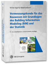Vermessungskunde f&uuml;r das Bauwesen mit Grundlagen des Building Information Modeling (BIM) und der Statistik - Bertold Witte, Peter Sparla, J&ouml;rg Blankenbach