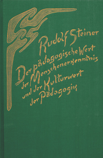 Der p&auml;dagogische Wert der Menschenerkenntnis und der Kulturwert der P&auml;dagogik - Rudolf Steiner