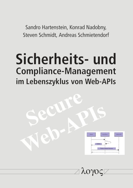 Sicherheits- und Compliance-Management im Lebenszyklus von Web-APIs - Steven Schmidt, Sandro Hartenstein, Konrad Nadobny, Andreas Schmietendorf