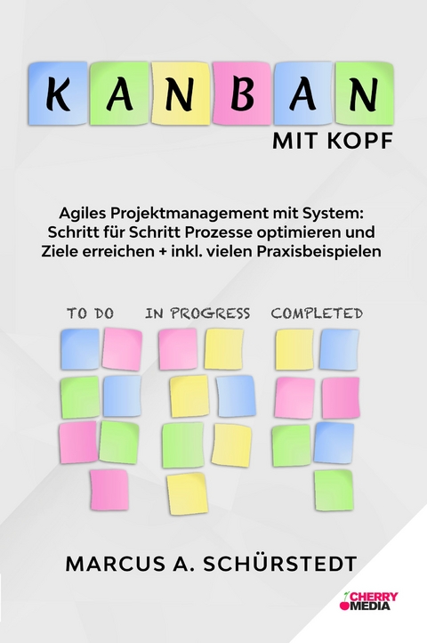 KANBAN mit Kopf - Marcus A. Sch&uuml;rstedt