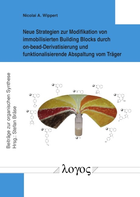Neue Strategien zur Modifikation von immobilisierten Building Blocks durch on-bead-Derivatisierung und funktionalisierende Abspaltung vom Tr&auml;ger - Nicolai A. Wippert