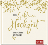 Zur Goldenen Hochzeit die besten Wünsche - GROH Verlag