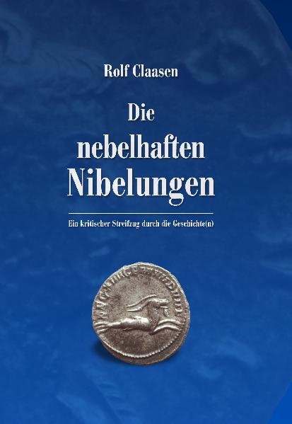 Die nebelhaften Nibelungen - Rolf Claasen