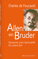 Allen ein Bruder - Charles de Foucauld