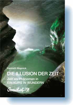 Die Illusion der Zeit - Kenneth Wapnick