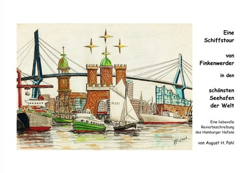 Eine Schiffstour von Finkenwerder in den sch&ouml;nsten Seehafen der Welt - August Pahl