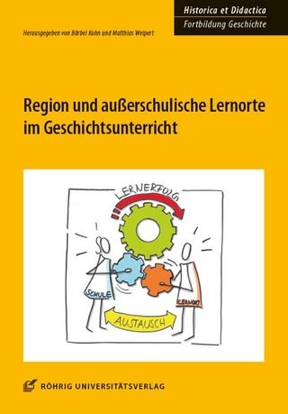 Region und außerschulische Lernorte im Geschichtsunterricht