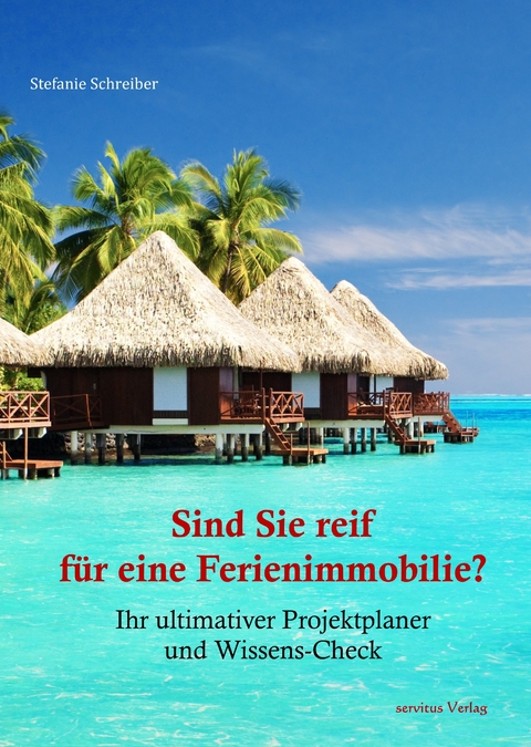 Sind Sie reif f&uuml;r eine Ferienimmobilie? - Stefanie Schreiber